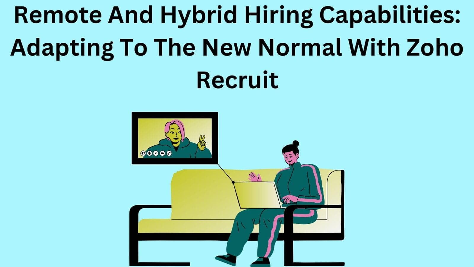 Zoho Recruit’s Remote Hiring Tools For A Flexible Workforce